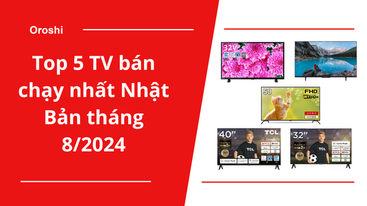 Top 5 TV bán chạy nhất Nhật Bản tháng 8/2024