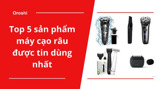 Top 5 sản phẩm máy cạo râu được nam giới tin dùng nhất tại Nhật Bản tháng 8 năm 2024