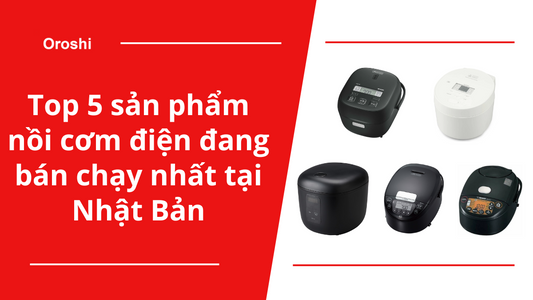Top 5 sản phẩm nồi cơm điện đang bán chạy nhất tại Nhật Bản tháng 1 năm 2025