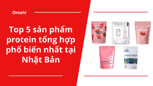 Top 5 sản phẩm protein tổng hợp phổ biến nhất tại Nhật Bản trong tuần từ ngày 19/5 đến 25/5/2025