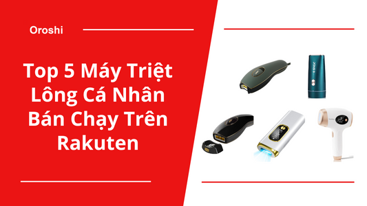 Top 5 Máy Triệt Lông Cá Nhân Bán Chạy Trên Rakuten Tháng 4 Năm 2025 – Giải Pháp Làm Mịn Da Ngay Tại Nhà