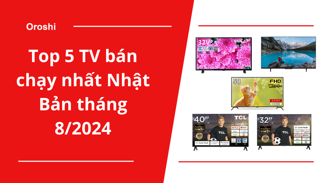 Top 5 TV bán chạy nhất Nhật Bản tháng 8/2024