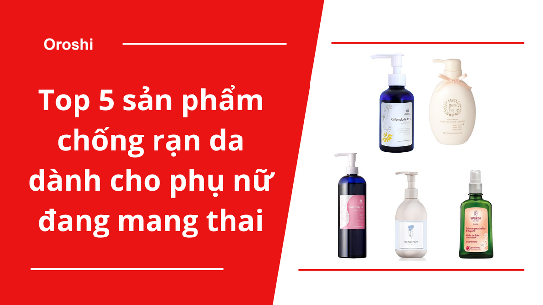 Top 5 sản phẩm chống rạn da dành cho phụ nữ đang mang thai được các mẹ bầu Nhật Bản tin dùng nhất tháng 8 năm 2024