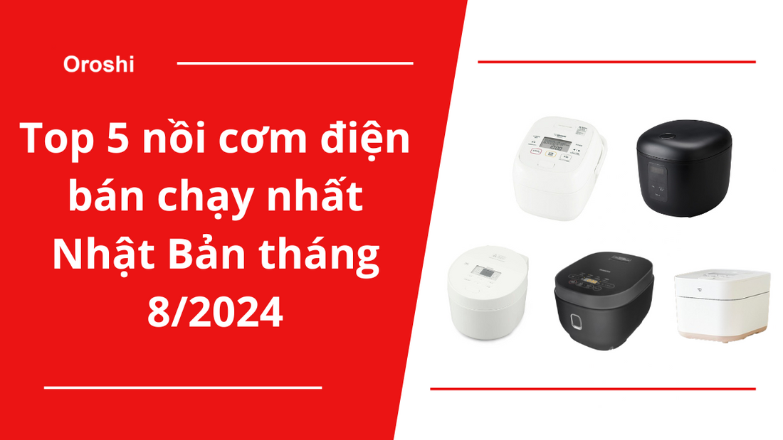 Top 5 nồi cơm điện bán chạy nhất Nhật Bản tháng 8/2024
