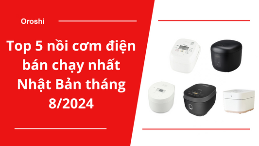 Top 5 nồi cơm điện bán chạy nhất Nhật Bản tháng 8/2024
