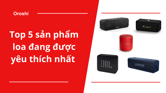 Top 5 sản phẩm loa đang được yêu thích nhất tại Nhật Bản tháng 8 năm 2024
