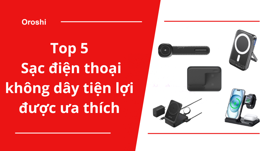 Top 5 sản phẩm sạc điện thoại không dây tiện lợi đang được các tín đồ công nghệ Nhật Bản ưa thích nhất tháng 7 năm 2024