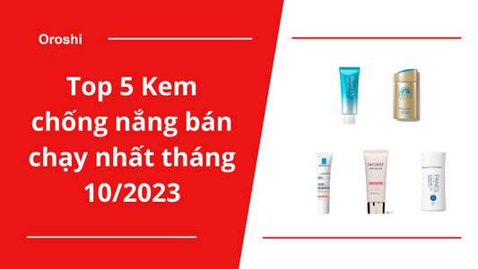 Top 5 Kem chống nắng bán chạy nhất trên nền tảng Rakuten tháng 10/2023