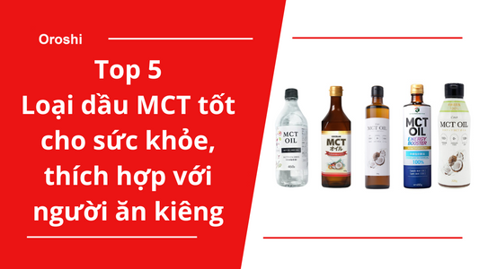 Top 5 loại dầu MCT tốt cho sức khỏe, thích hợp với người ăn kiêng có lượt mua nhiều nhất trên thị trường Nhật Bản tháng 4 năm 2024