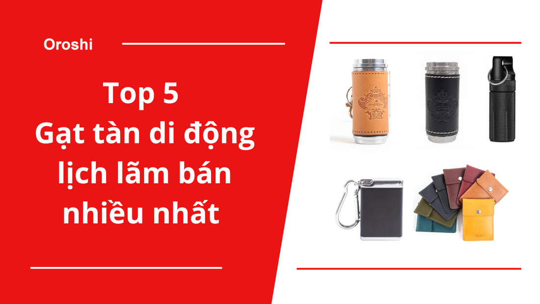 Top 5 sản phẩm gạt tàn di động lịch lãm đang có lượt bán nhiều nhất tại Nhật Bản đầu tháng 5 năm 2024