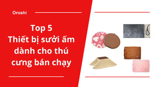 Top 5 thiết bị sưởi ấm dành cho thú cưng bán chạy nhất đầu mùa đông năm 2023 tại Nhật Bản