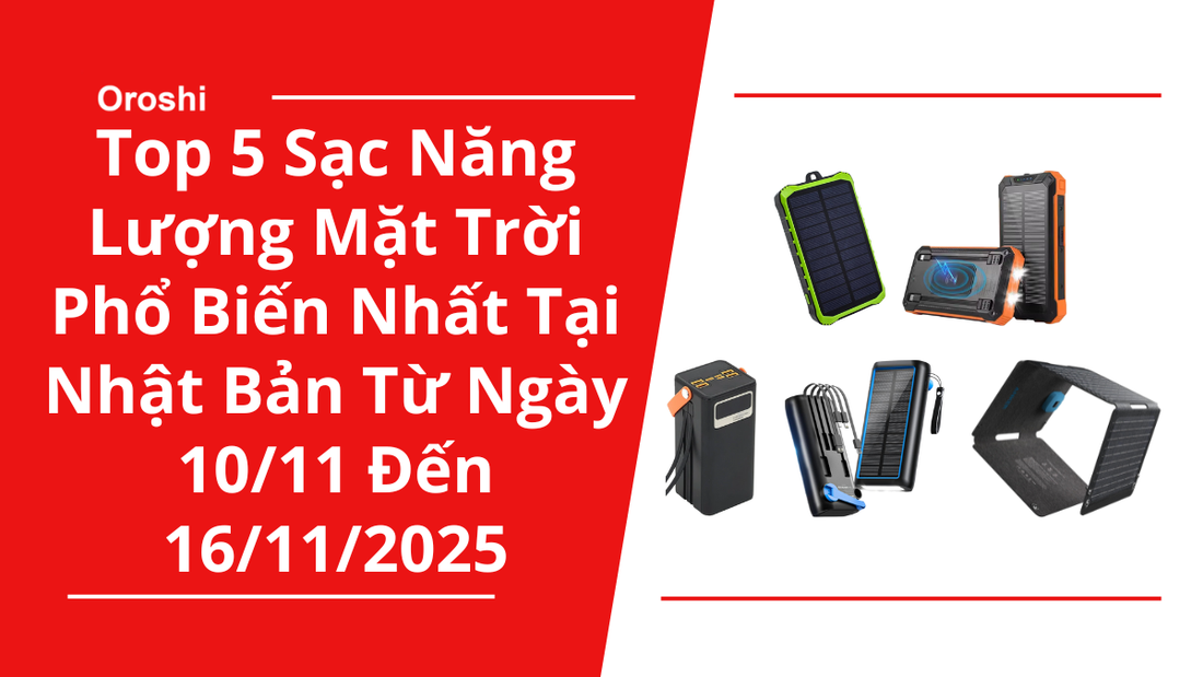 Top 5 Sạc Năng Lượng Mặt Trời Phổ Biến Nhất Tại Nhật Bản Trong Tuần Từ Ngày 10/11 Đến 16/11/2025