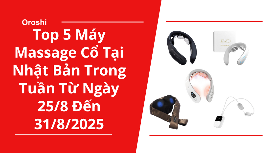 Top 5 Máy Massage Cổ Phổ Biến Nhất Tại Nhật Bản Trong Tuần Từ Ngày 25/8 Đến 31/8/2025