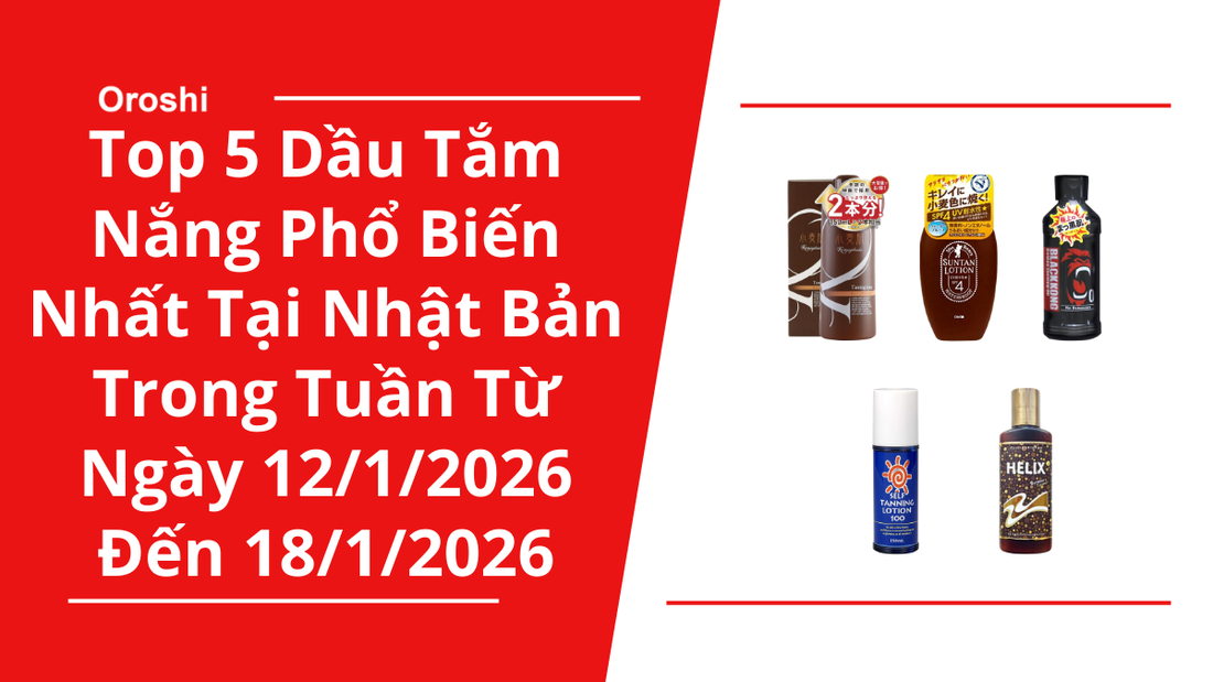Top 5 dầu tắm nắng phổ biến nhất tại Nhật Bản trong tuần từ ngày 12/1/2026 đến 18/1/2026