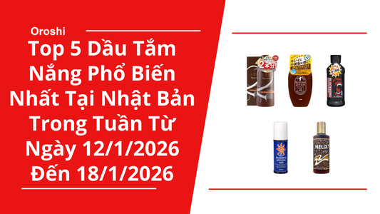 Top 5 dầu tắm nắng phổ biến nhất tại Nhật Bản trong tuần từ ngày 12/1/2026 đến 18/1/2026