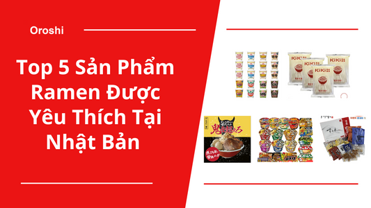 Top 5 Sản Phẩm Ramen Được Yêu Thích Tại Nhật Bản Tháng 12/2024