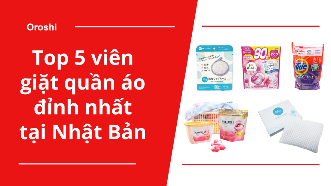 Top 5 viên giặt quần áo đỉnh nhất tháng 10/2024 tại Nhật Bản