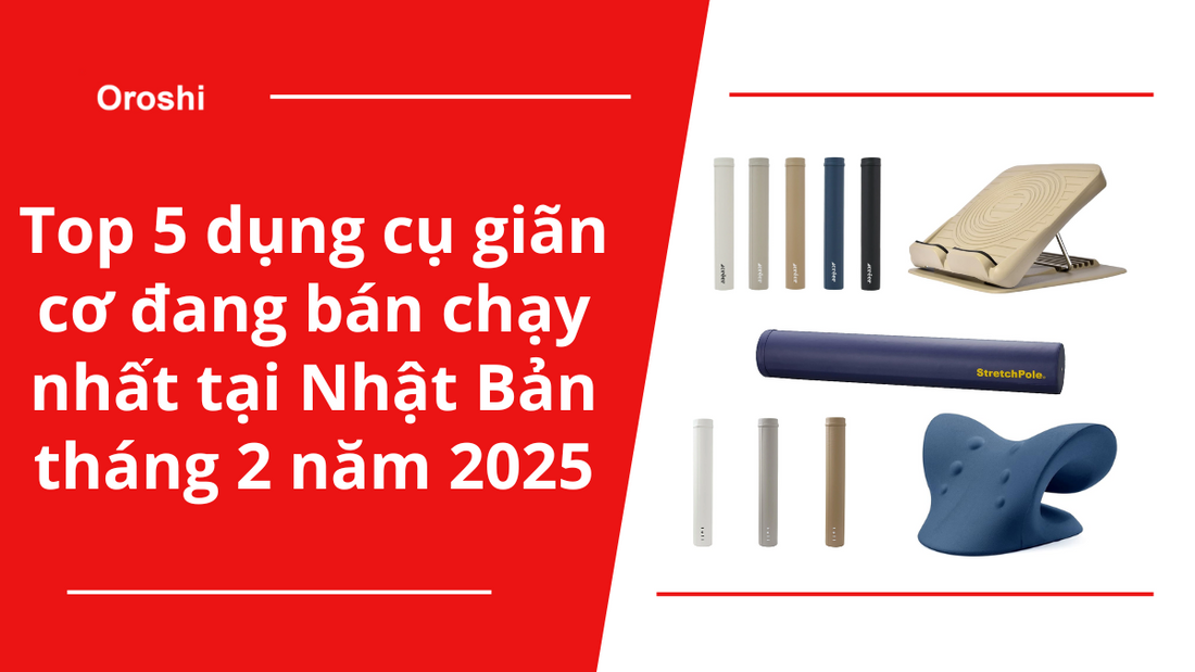 Top 5 dụng cụ giãn cơ đang bán chạy nhất tại Nhật Bản tháng 2 năm 2025