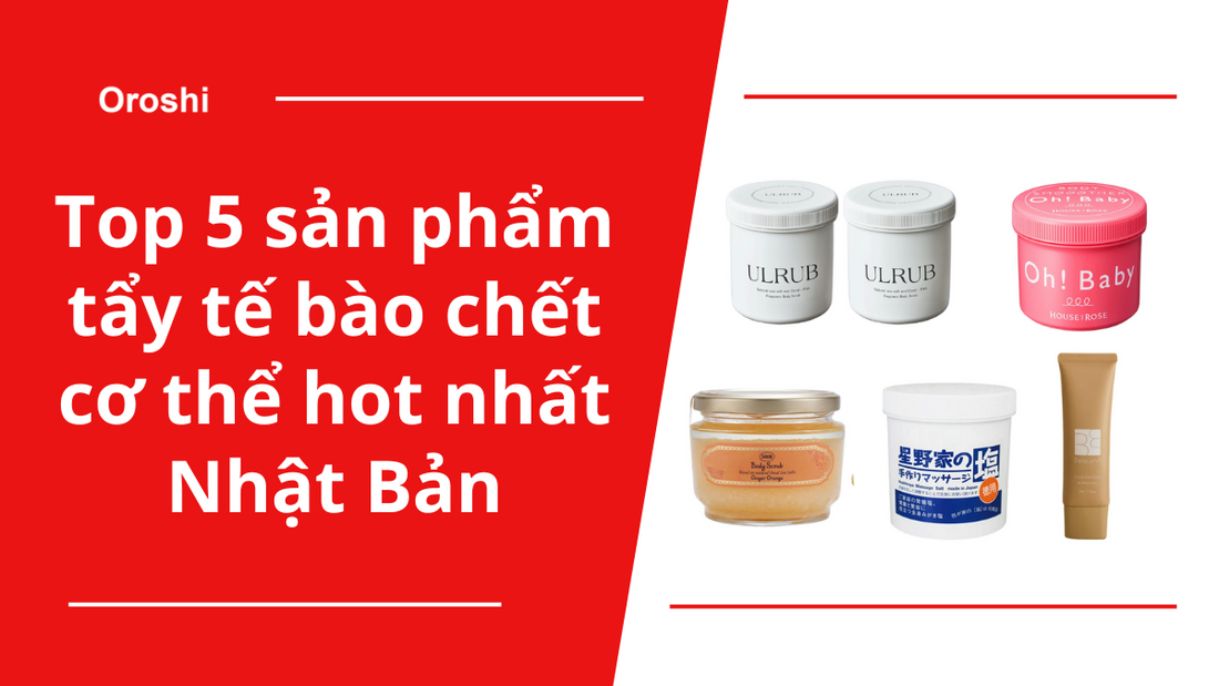Top 5 sản phẩm tẩy tế bào chết cơ thể hot nhất Nhật Bản tháng 10 năm 2024: Đánh bay tế bào chết, mang lại làn da tươi trẻ