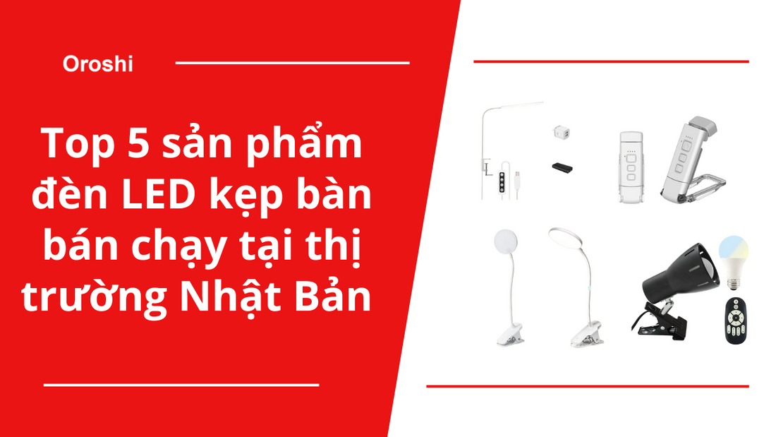 Top 5 sản phẩm đèn LED kẹp bàn bán chạy tại thị trường Nhật Bản trong tháng 2 năm 2025
