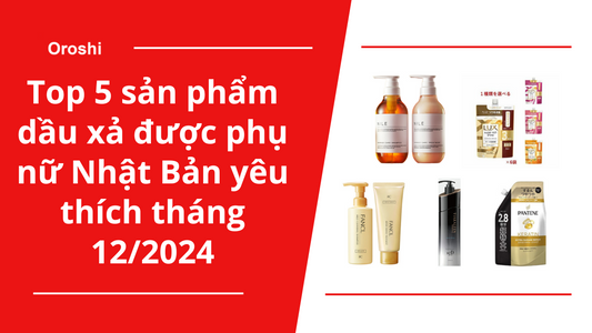 Top 5 sản phẩm dầu xả được phụ nữ Nhật Bản yêu thích tháng 12/2024