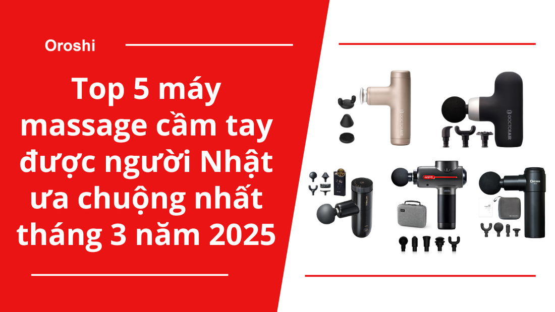 Top 5 máy massage cầm tay được người Nhật ưa chuộng nhất tháng 3/2025