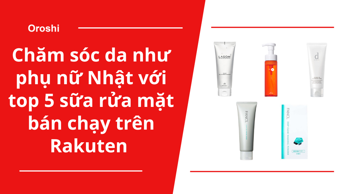 Chăm sóc da như phụ nữ Nhật với top 5 sữa rửa mặt bán chạy trên Rakuten tháng 2 năm 2025