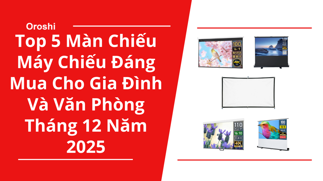 Top 5 màn chiếu máy chiếu đáng mua cho gia đình và văn phòng tháng 12 năm 2025 – Hình ảnh rõ nét, dễ lắp đặt và phù hợp nhiều không gian