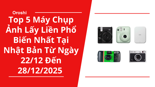 Top 5 máy chụp ảnh lấy liền phổ biến nhất tại Nhật Bản trong tuần từ ngày 22/12 đến 28/12/2025