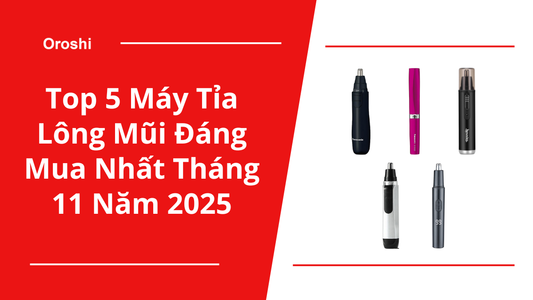 Top 5 máy tỉa lông mũi đáng mua nhất tháng 11 năm 2025 – Giải pháp sạch nhanh, an toàn & chỉnh gọn ngoại hình trong vài giây