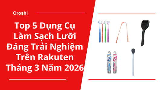 Top 5 Dụng Cụ Làm Sạch Lưỡi Đáng Trải Nghiệm Trên Rakuten Tháng 3 Năm 2026 – Loại Bỏ Vi Khuẩn, Dịu Nhẹ Cho Lưỡi Và Mang Lại Hơi Thở Tự Tin Hằng Ngày