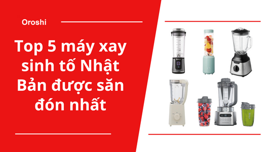 Top 5 máy xay sinh tố Nhật Bản được săn đón nhất tháng 10/2024