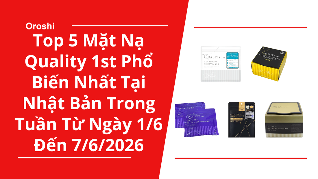 Top 5 Mặt Nạ Quality 1st Phổ Biến Nhất Tại Nhật Bản Trong Tuần Từ Ngày 1/6 Đến 7/6/2026