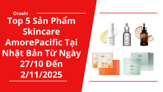 Top 5 Sản Phẩm Skincare AmorePacific Phổ Biến Nhất Tại Nhật Bản Trong Tuần Từ Ngày 27/10 Đến 2/11/2025 - Cấp Ẩm, Chống Lão Hóa Và Bảo Vệ Da Toàn Diện