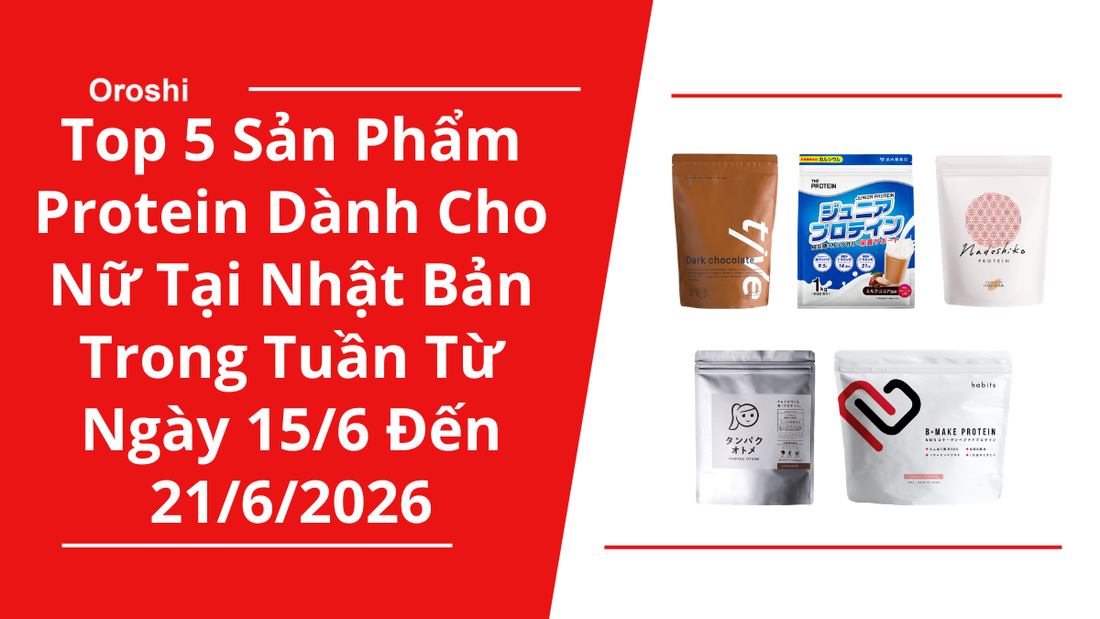 Top 5 Sản Phẩm Protein Dành Cho Nữ Phổ Biến Nhất Tại Nhật Bản Trong Tuần Từ Ngày 15/6 Đến 21/6/2026