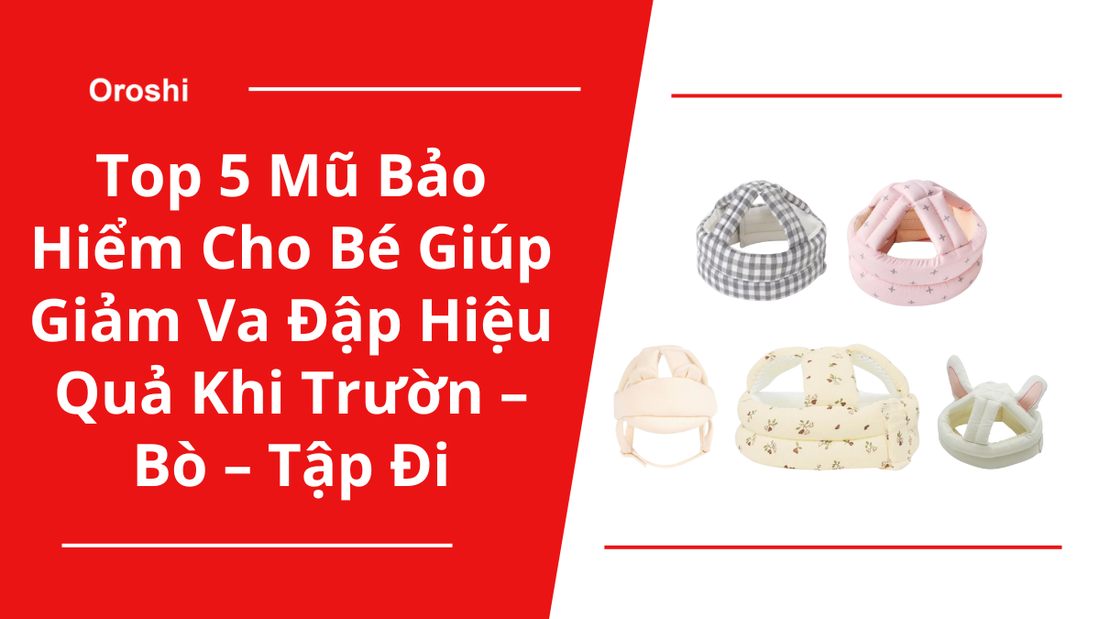Top 5 mũ bảo hiểm cho bé giúp giảm va đập hiệu quả khi trườn – bò – tập đi, nhẹ thoáng và dễ đội mỗi ngày