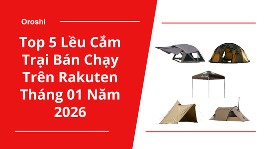 Top 5 lều cắm trại bán chạy trên Rakuten tháng 01 năm 2026 – Những “ngôi nhà di động” được dân camping Nhật chọn mua nhiều nhất