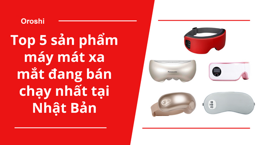 Top 5 sản phẩm máy mát xa mắt đang bán chạy nhất tại Nhật Bản tháng 11 năm 2024
