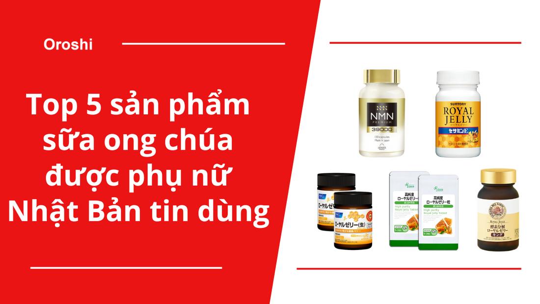 Top 5 sản phẩm sữa ong chúa được chị em phụ nữ Nhật Bản tin dùng tháng 01/2025