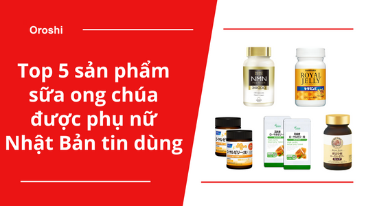 Top 5 sản phẩm sữa ong chúa được chị em phụ nữ Nhật Bản tin dùng tháng 01/2025