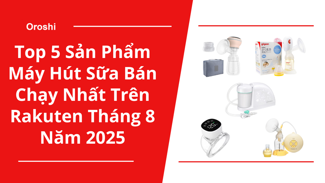 Top 5 Máy Hút Sữa Bán Chạy Nhất Trên Rakuten Tháng 8 Năm 2025