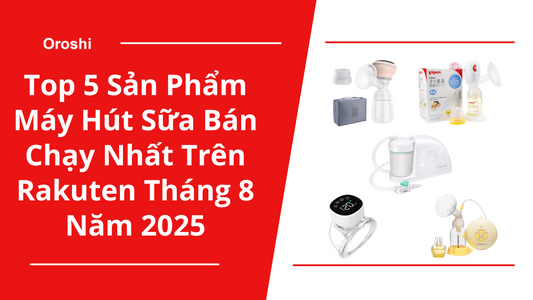 Top 5 Máy Hút Sữa Bán Chạy Nhất Trên Rakuten Tháng 8 Năm 2025