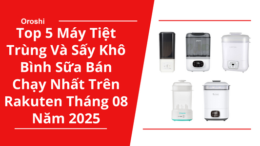 Top 5 Máy Tiệt Trùng Và Sấy Khô Bình Sữa Bán Chạy Nhất Trên Rakuten Tháng 08 Năm 2025
