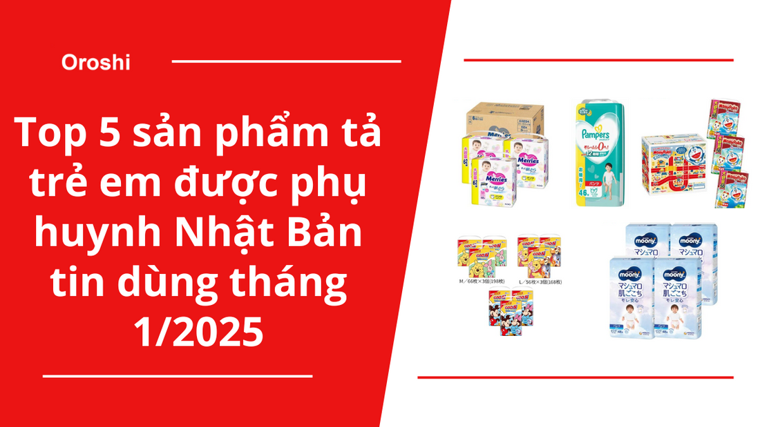 Top 5 sản phẩm tả trẻ em được phụ huynh Nhật Bản tin dùng tháng 1/2025