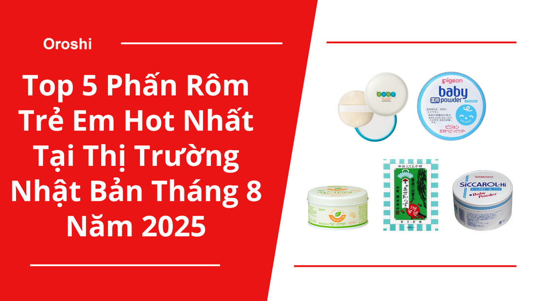 Top 5 Phấn Rôm Trẻ Em Hot Nhất Tại Thị Trường Nhật Bản Tháng 8 Năm 2025