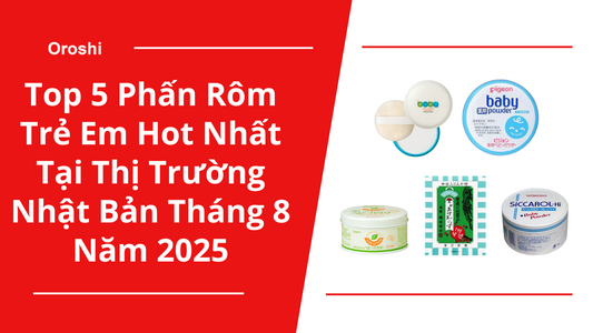 Top 5 Phấn Rôm Trẻ Em Hot Nhất Tại Thị Trường Nhật Bản Tháng 8 Năm 2025