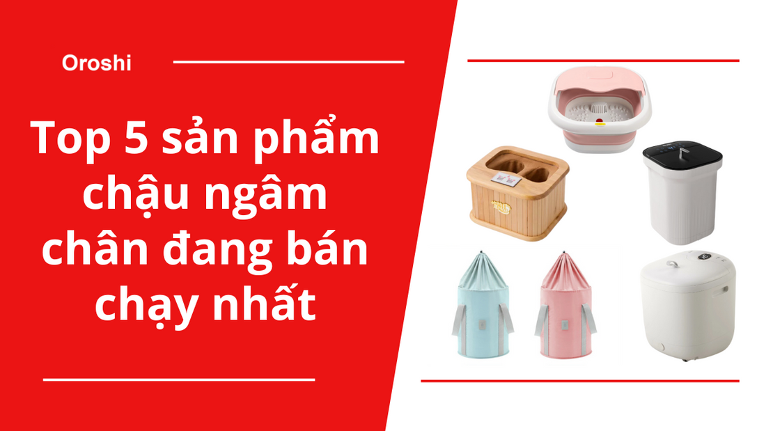 Top 5 sản phẩm chậu ngâm chân đang bán chạy nhất tại Nhật Bản tháng 9 năm 2024