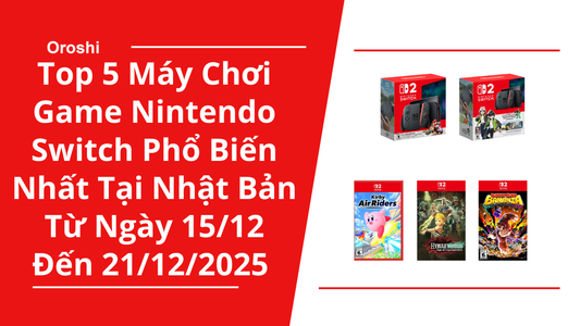 Top 5 máy chơi game Nintendo Switch phổ biến nhất tại Nhật Bản trong tuần từ ngày 15/12 đến 21/12/2025