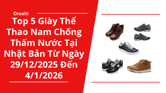 Top 5 giày thể thao (sneaker) nam chống thấm nước hỗ trợ giảm mùi hôi chân phổ biến nhất tại Nhật Bản trong tuần từ ngày 29/12/2025 đến 4/1/2026