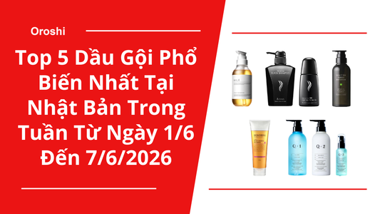 Top 5 Dầu Gội Phổ Biến Nhất Tại Nhật Bản Trong Tuần Từ Ngày 1/6 Đến 7/6/2026